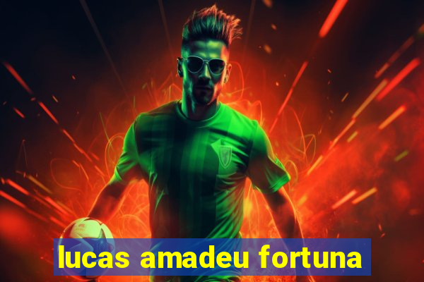 lucas amadeu fortuna